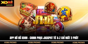 App Nổ Hũ XO88 - Chinh Phục Jackpot Từ A-Z Chỉ Mất 2 Phút