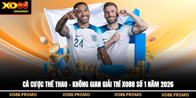 Cá Cược Thể Thao - Không Gian Giải Trí XO88 Số 1 Năm 2026