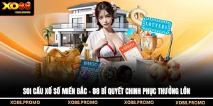 Soi Cầu Xổ Số Miền Bắc - 88 Bí Quyết Chinh phục Thưởng Lớn